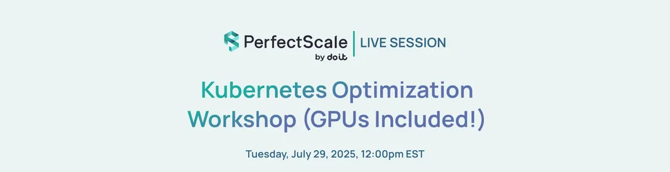 Join our free Kubernetes Optimization Workshop (GPUs included!) to learn how to cut costs and boost efficiency with real use cases examples
